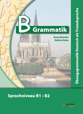 B-Grammatik. Übungsgrammatik Deutsch als Fremdsprache, Sprachniveau B1/B2 фото книги
