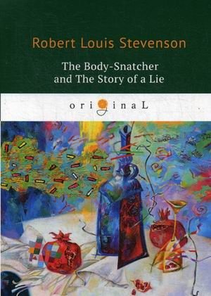 The Body-Snatcher and The Story of a Lie фото книги