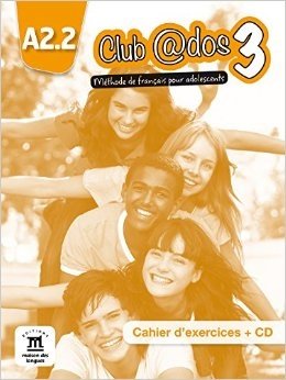 Club @dos 3 A2.2: Cahier d'exercices + CD. Méthode de français pour adolescents (+ CD-ROM) фото книги