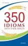 350 Idioms with Their Origin, or The Idiomatic Cake You Can Eat and Have It Too фото книги маленькое 2