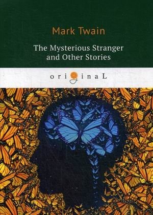 The Mysterious Stranger and Other Stories фото книги